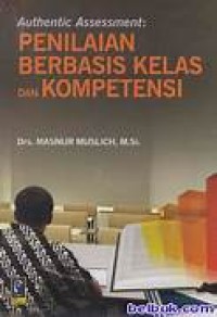 Image of Authentic assessment: penilaian berbasis kelas dan kompetensi