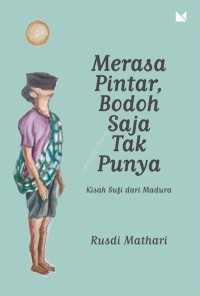 Image of Merasa Pintar Bodoh Saja Tak Punya: Kisah Sufi dari Madura