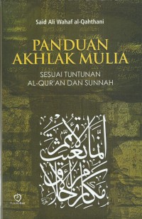 Image of PANDUAN AKHLAK MULIA SESUAI TUNTUNAN AL-QUR'AN DAN SUNNAH