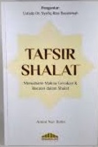 Image of Tafsir Shalat: Memahami makna gerakan & bacaan dalam shalat